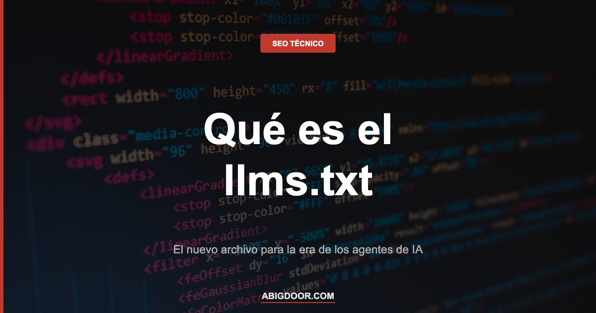 Qué es el archivo llms.txt y por qué cada vez más sitios lo están implementando