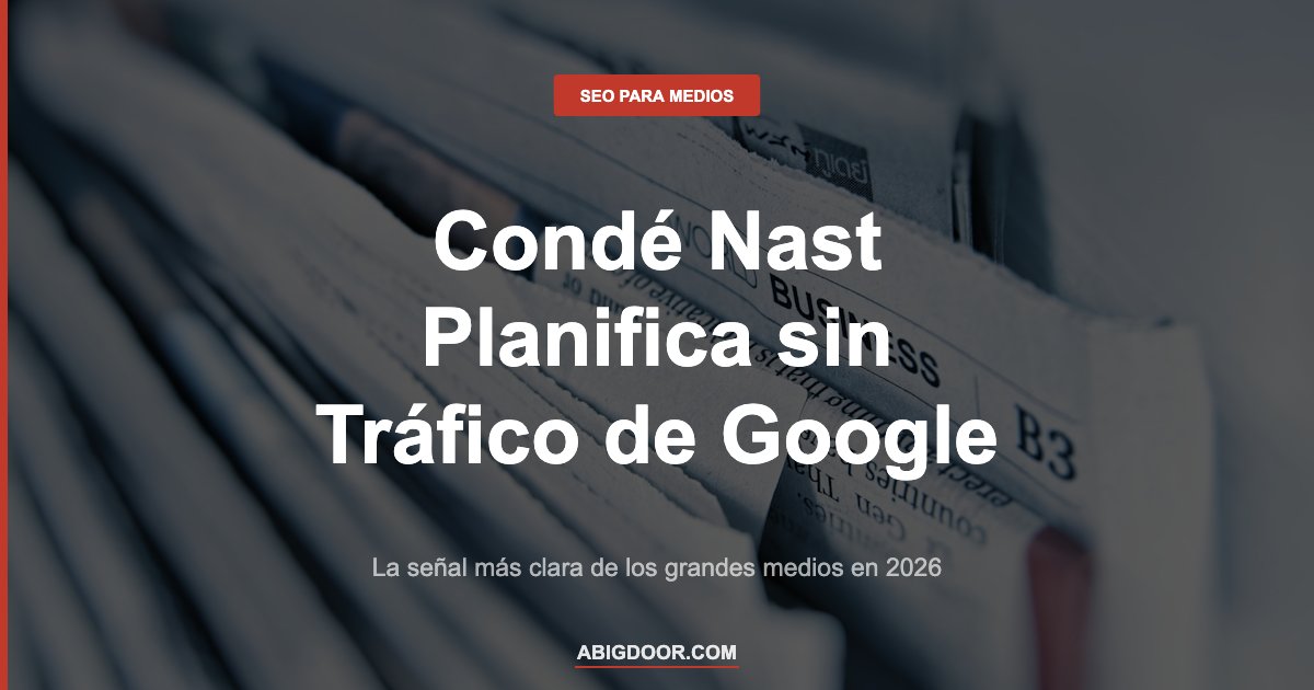 Redacción periodística representando la decisión de Condé Nast de planificar sin tráfico de Google