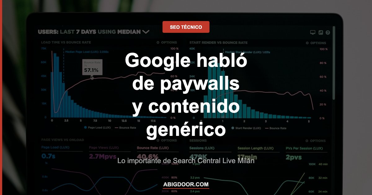 Google habla sobre paywalls y contenido en Search Central Live Milán