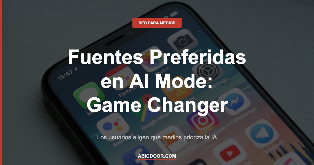 Smartphone representando la funcionalidad de fuentes preferidas en Google AI Mode y AI Overviews para medios digitales