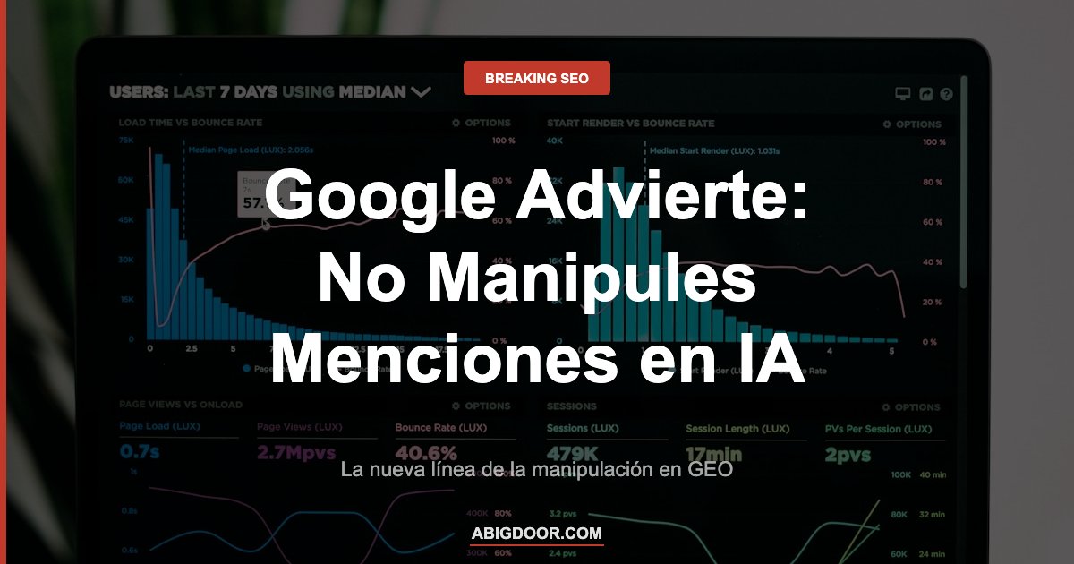 Dashboard representando la advertencia de Google contra manipular menciones para aparecer en respuestas de IA