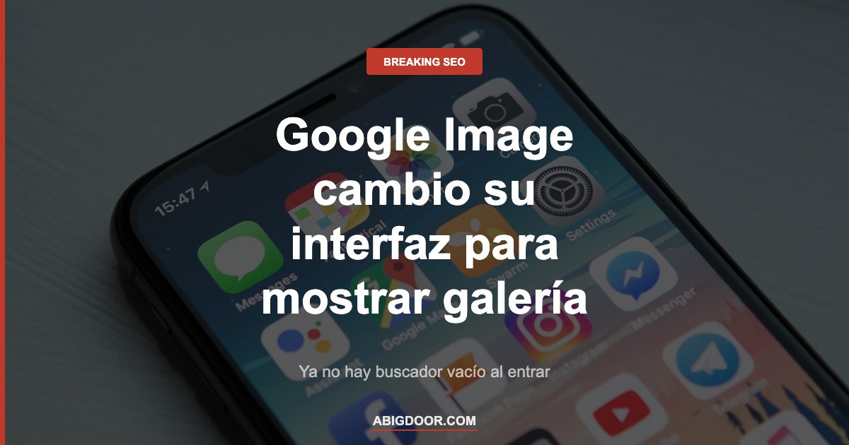 Google Image Search nueva interfaz galeria 2026