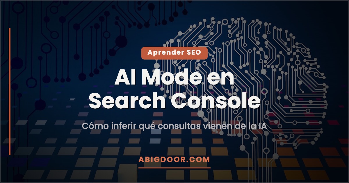 Aprender SEO: Cómo detectar las queries de AI Mode en Search Console, aunque Google no te las separe