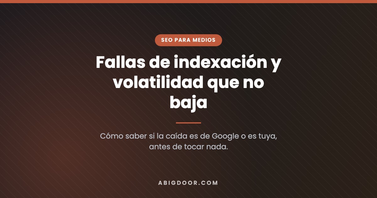 Fallas de indexación y volatilidad que no baja: cómo saber si el problema es tuyo