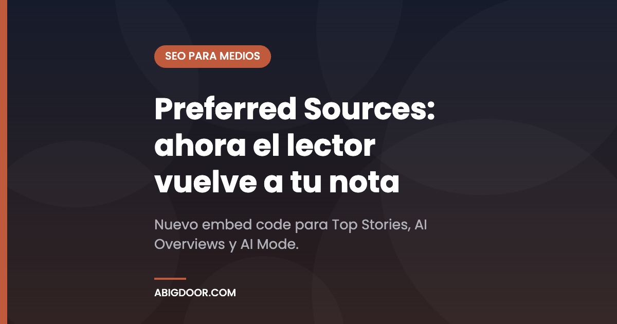 Preferred Sources: ahora el lector vuelve a tu nota