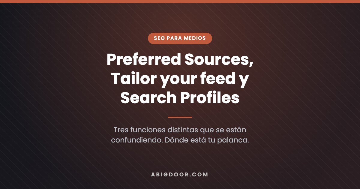 Preferred Sources, Tailor your feed y Search Profiles: tres cosas distintas