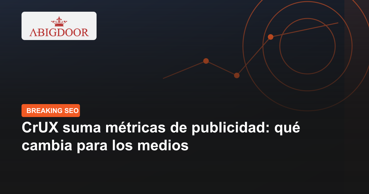 Portada de Abigdoor: CrUX suma métricas de publicidad, con diseño geométrico azul oscuro y naranja.